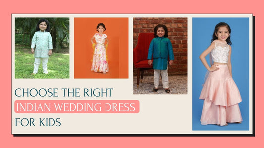 Choose The Right Indian Wedding Dress for Kids